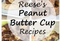 23 Reese’s Peanut Butter Cup Recipes